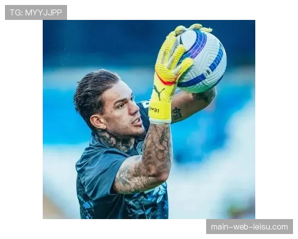 从被质疑到英雄：曼城门将埃德森的扑点如何成为系列赛转折点